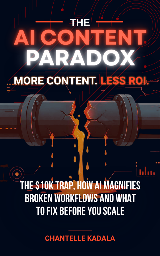 ai content paradox more content less roi $10k trap book by Chantelle Kadala